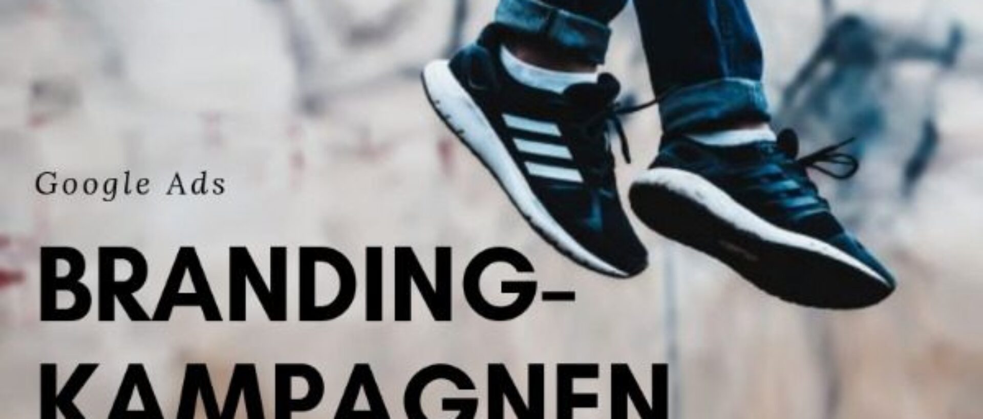 Branding Massnahmen mit Google Ads